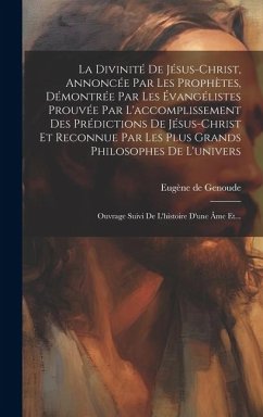 La Divinité De Jésus-christ, Annoncée Par Les Prophètes, Démontrée Par Les Évangélistes Prouvée Par L'accomplissement Des Prédictions De Jésus-christ - Genoude, Eugène de