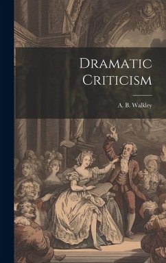 Dramatic Criticism - Walkley, A. B.