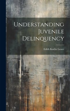 Understanding Juvenile Delinquency - Lesser, Edith Karlin