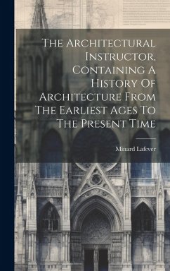 Cover The Architectural Instructor, Containing A History Of Architecture From The Earliest Ages To The Present Time