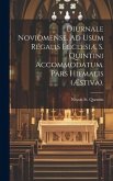 Diurnale Noviomense. Ad Usum Regalis Ecclesiæ S. Quintini Accommodatum. Pars Hiemalis (Æstiva). Diurnale Noviomense. Ad Usum Regalis Ecclesiæ S. Quintini Accommodatum. Pars Hiemalis (Æstiva).