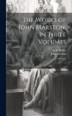 The Works of John Marston: In Three Volumes: 2