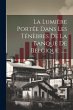 La Lumière Portée Dans Les Ténèbres... - Bild 1