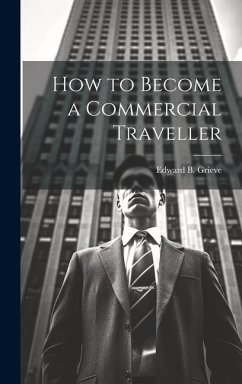 How to Become a Commercial Traveller - Grieve, Edward B.