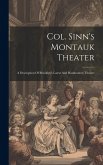 Col. Sinn's Montauk Theater: A Description Of Brooklyn's Latest And Handsomest Theater