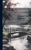 El Intérprete Chino: Colección De Frases Sencillas Y Analizadas Para Aprender El Idioma Oficial De China