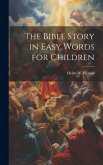 The Bible Story in Easy Words for Children