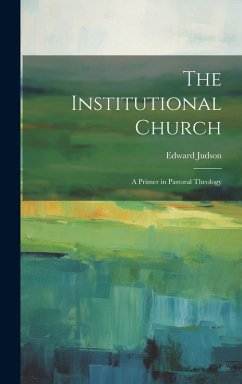 Cover The Institutional Church: A Primer in Pastoral Theology