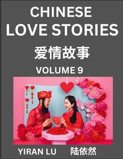 Chinese Love Stories (Volume 9) - Learn Mandarin Chinese Language and Culture While Reading Chinese Romantic Stories, Beginner to Advanced HSK All Levels, Easy Lessons, Vocabulary, English and Simplified Chinese Character Edition - Lu, Yiran