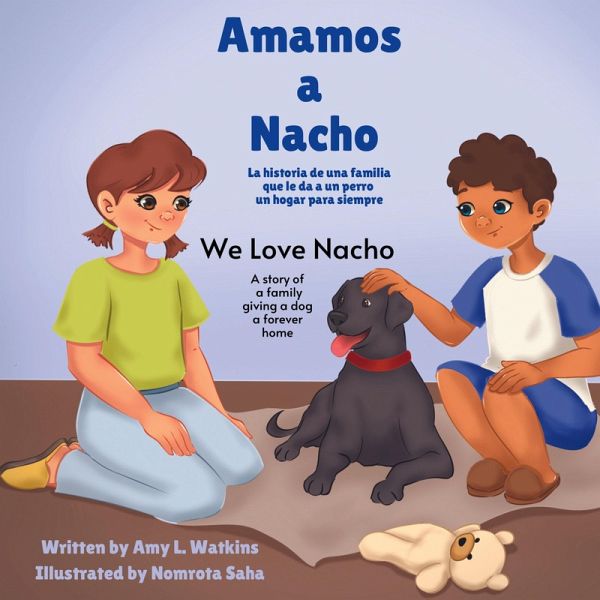 Amamos a Nacho/We Love Nacho Bilingual Spanish/English Edition Amamos a Nacho/We Love Nacho Bilingual Spanish/English Edition