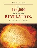 THE 144,000 IN THE BOOK OF REVELATION. (IT IS A LITERAL NUMBER).