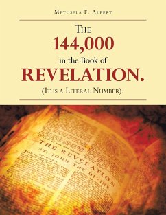 THE 144,000 IN THE BOOK OF REVELATION. (IT IS A LITERAL NUMBER). - Albert, Metusela F.