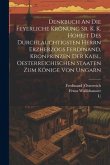 Denkbuch An Die Feyerliche Krönung Sr. K. K. Hoheit Des Durchlauchtigsten Herrn Erzherzogs Ferdinand, Kronprinzen Der Kaisl. Oesterreichischen Staaten