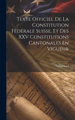 Cover Texte Officiel De La Constitution Fëdërale Suisse, Et Des XXV Constitutions Cantonales En Vigueur