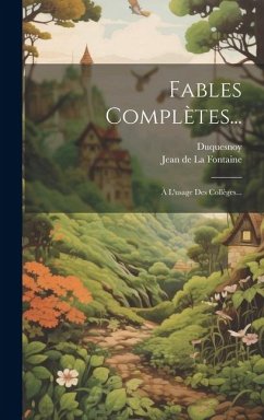 Fables Complètes...: À L'usage Des Collèges... - Duquesnoy