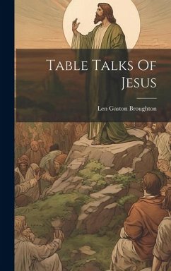 Table Talks Of Jesus - Broughton, Len Gaston