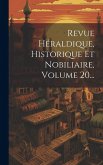 Revue Héraldique, Historique Et Nobiliaire, Volume 20... Revue Héraldique, Historique Et Nobiliaire, Volume 20...