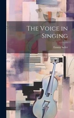 The Voice in Singing - Seiler, Emma