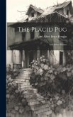 The Placid Pug: And Other Rhymes