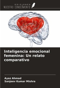 Inteligencia emocional femenina: Un relato comparativo - Ahmad, Ayaz; Mishra, Sanjeev Kumar