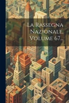 La Rassegna Nazionale, Volume 67... - Anonymous