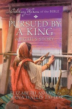 Pursued by a King: Abigail's Story - Adams, Beth; Taylor, Diana Wallis; Guideposts