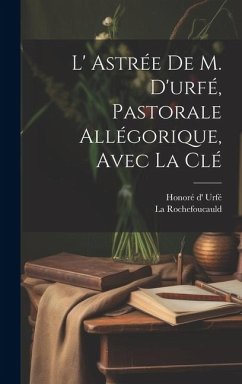 Cover L' Astrée De M. D'urfé, Pastorale Allégorique, Avec La Clé