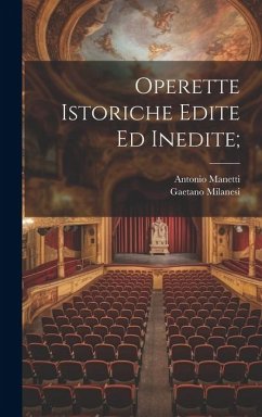 Operette istoriche edite ed inedite; - Manetti, Antonio; Milanesi, Gaetano