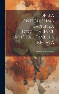 Della Antichissima Sapienza Degl'italiani. Nell'ital. Favella Recata - Vico, Giovanni Battista