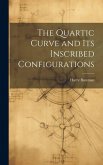 The Quartic Curve and its Inscribed Configurations The Quartic Curve and its Inscribed Configurations