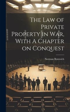 Cover The Law of Private Property in War, With A Chapter on Conquest