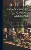 Concentrated Organic Medicines: Being a Practical Exposition of the Therapeutic Properties and Clinical Employment of the Combined Proximate Medicinal