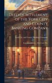 Deed of Settlement of the York City and County Banking Company: Established January, 1830, Under The