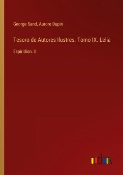 Tesoro de Autores Ilustres. Tomo IX. Lelia - Sand, George; Dupin, Aurore