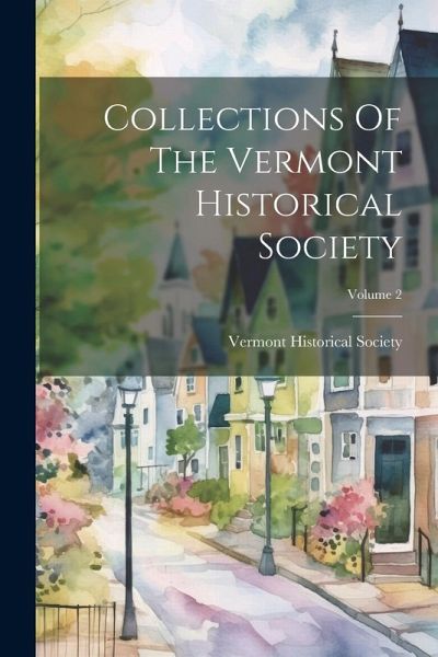 Collections Of The Vermont Historical Society; Volume 2 Collections Of The Vermont Historical Society; Volume 2
