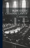 A Digest of Criminal Law of Canada A Digest of Criminal Law of Canada