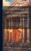 Le Paupérisme Et Les Associations De Prévoyance: Nouvelles Études Sur Les Sociétés De Secours Mutuels. Histoire-économie Politique-administration. Ouv