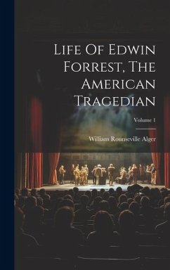 Cover Life Of Edwin Forrest, The American Tragedian; Volume 1