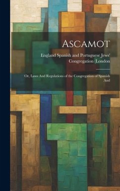 Cover Ascamot: Or, Laws And Regulations of the Congregation of Spanish And