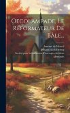 Oecolampade, Le Réformateur De Bâle... Oecolampade, Le Réformateur De Bâle...