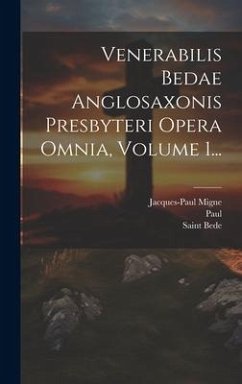 Venerabilis Bedae Anglosaxonis Presbyteri Opera Omnia, Volume 1... - Migne, Jacques-Paul