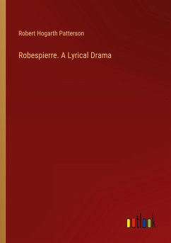 Robespierre. A Lyrical Drama Robespierre. A Lyrical Drama