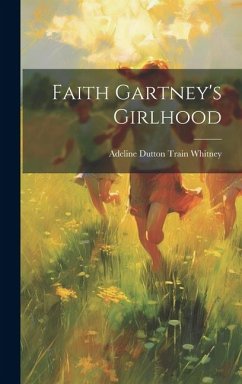 Faith Gartney's Girlhood - Dutton Train Whitney, Adeline