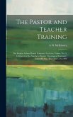 The Pastor and Teacher Training; the Sunday School Board Seminary Lectures, Course no. 4, Delivered at the Southern Baptist Theological Seminary, Loui The Pastor and Teacher Training; the Sunday School Board Seminary Lectures, Course no. 4, Delivered at the Southern Baptist Theological Seminary, Loui