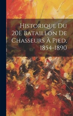 Cover Historique Du 20E Bataillon De Chasseurs À Pied, 1854-1890