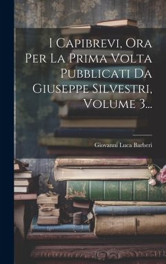 Cover I Capibrevi, Ora Per La Prima Volta Pubblicati Da Giuseppe Silvestri, Volume 3...