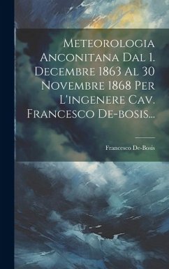 Cover Meteorologia Anconitana Dal 1. Decembre 1863 Al 30 Novembre 1868 Per L'ingenere Cav. Francesco De-bosis...
