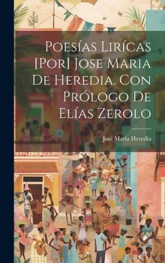 Cover Poesías lirícas [por] Jose Maria de Heredia. Con prólogo de Elías Zerolo