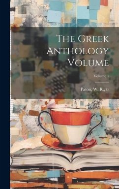 Cover The Greek anthology Volume; Volume 1