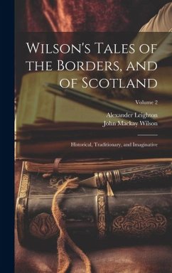 Wilson's Tales of the Borders, and of Scotland; Historical, Traditionary, and Imaginative; Volume 2 - Wilson, John Mackay; Leighton, Alexander